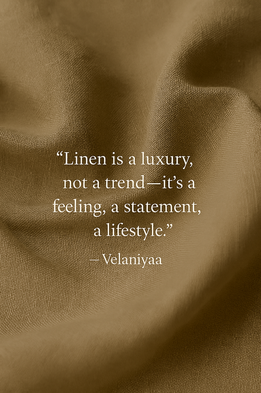 Linen is a Luxury, Not a Trend — It’s a Feeling, a Statement, a Lifestyle